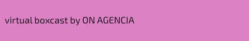 virtual boxcast by ON AGENCIA
